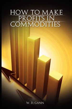 How to Make Profits In Commodities (W. D. Gann)