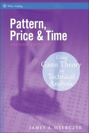 Pattern, Price and Time- Using Gann Theory in Technical Analysis By James A. Hyerczyk