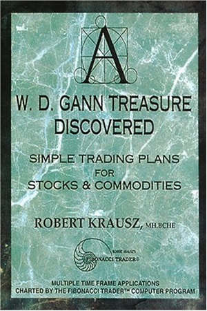 W. D. Gann Treasure Discovered: Simple Trading Plans for Stocks and Commodities By Robert Krausz