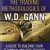 The Trading Methodologies of W.D. Gann A Guide to Building Your Technical Analysis Toolbox by Hima Reddy