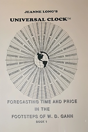 Universal Clock- Forecasting Time and Price in the Footsteps of W. D. Gann By Jeanne Long