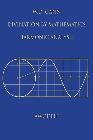 W.D. Gann Divination By Mathematics Harmonic Analysis