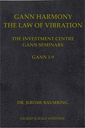 Gann Harmony The Law of Vibration The Complete Gann 1-9 Course Manuals By Dr. Jerome Baumring