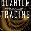 Quantum Trading: Using Principles From W.D. Gann and Modern Physics to Forecast the Financial Markets