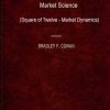 Market Science Vol. I (Square of Twelve) and Vol. II (Market Dynamics) By Bradley F. Cowan