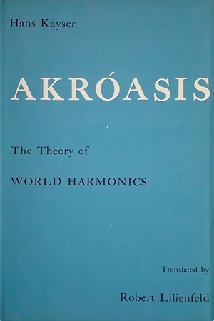 Akroasis - The Theory of World Harmonics By Hans Kayser