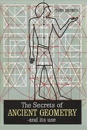 The Secrets Of Ancient Geometry and Its Use (Volumes I & II) By Tons Brunes
